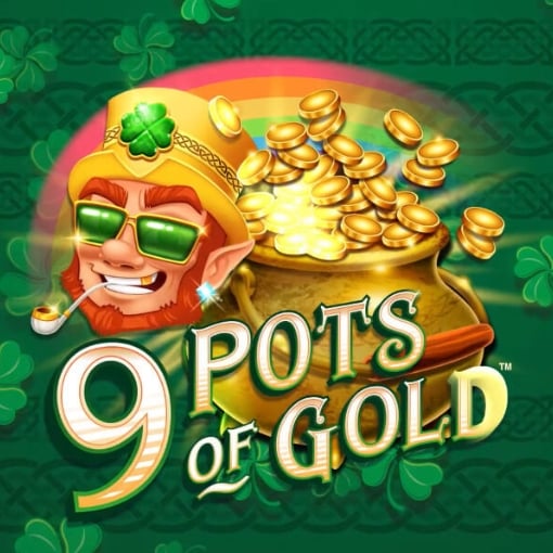 9 Pots of Gold