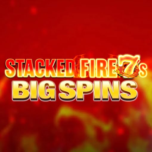 Stacked Fire 7s Big Spins