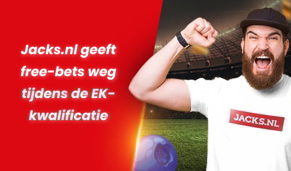 Jacks.nl geeft free-bets weg tijdens de EK-kwalificatie