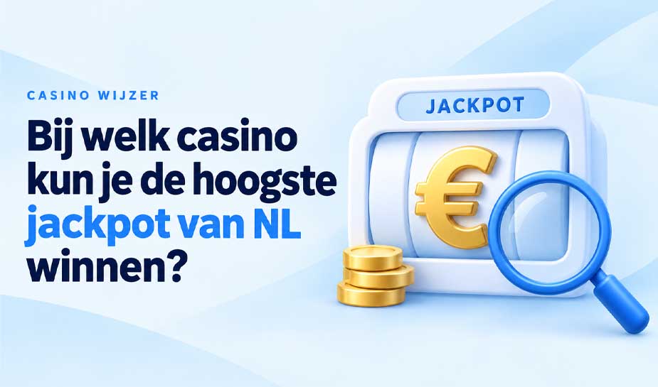 Casino Wijzer: Bij welk casino kun je de hoogste jackpot winnen?