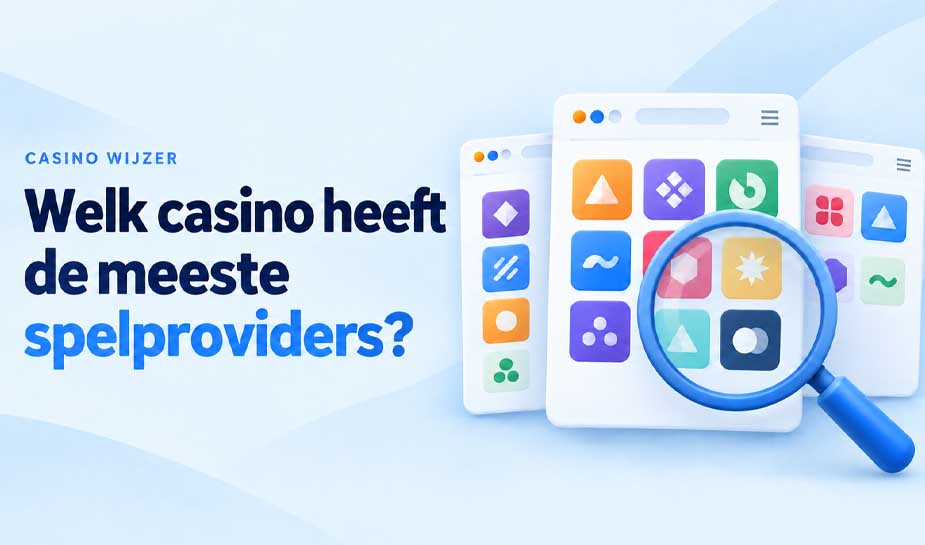Casino Wijzer: Welk casino heeft de meeste spelproviders?