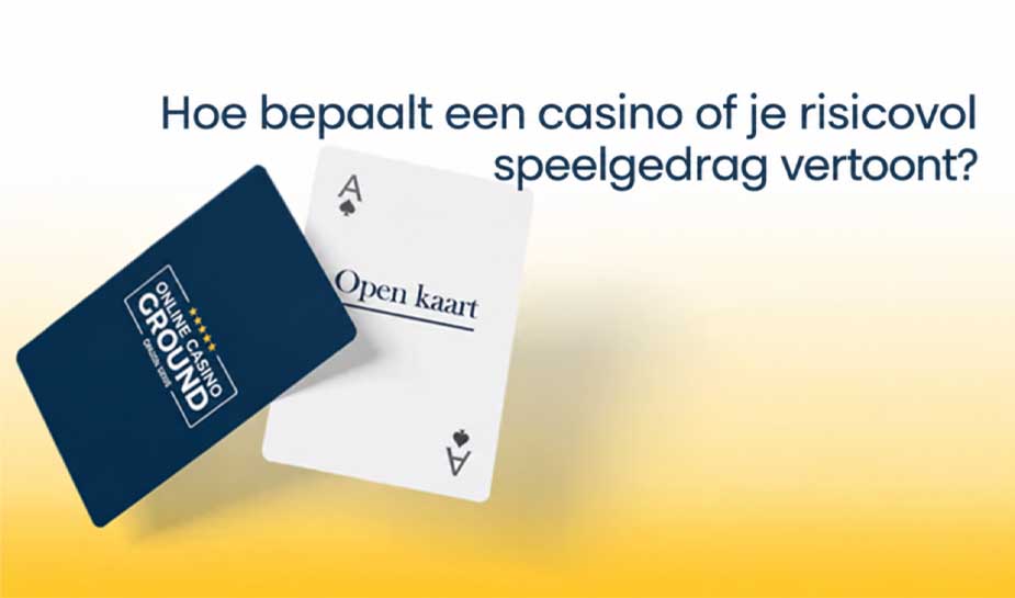 Open kaart: Hoe bepaalt een casino of je risicovol speelgedrag vertoont?